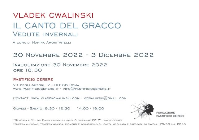 Vladek Cwalinski, "Il canto del gracco - vedute invernali", 30 novembre 2022, Pastificio Cerere, Roma